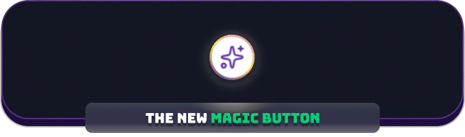 The new magic button
